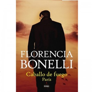 Caballo de Fuego Primera Parte: París de Florencia Bonelli - Editorial Suma (Edición en español)