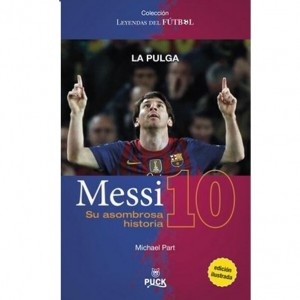 Messi Su Asombrosa Historia Leyendas del Fútbol de Michael Part - Editorial Puck (Edición en Español)