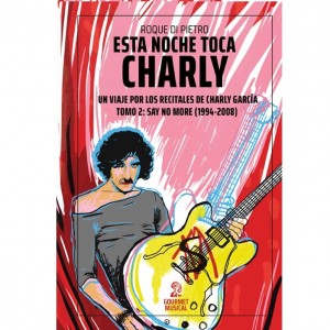 Esta noche toca Charly. Un viaje por los recitales de Charly García – Tomo 2: Say No More (1994-2008)- Di Pietro