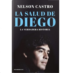 La Salud De Diego - Nelson Castro - Editorial Sudamericana LANZAMIENTO